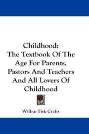 Cover of: Childhood: The Textbook Of The Age For Parents, Pastors And Teachers And All Lovers Of Childhood