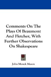 Cover of: Comments On The Plays Of Beaumont And Fletcher, With Further Observations On Shakespeare