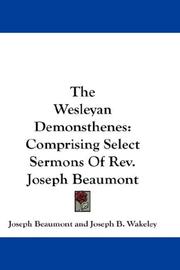 Cover of: The Wesleyan Demonsthenes: Comprising Select Sermons Of Rev. Joseph Beaumont