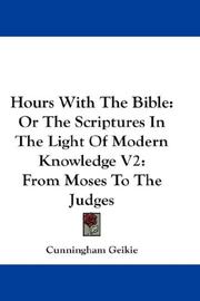 Cover of: Hours With The Bible: Or The Scriptures In The Light Of Modern Knowledge V2: From Moses To The Judges