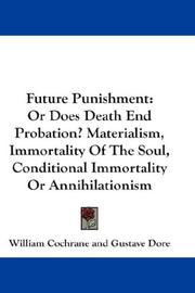 Cover of: Future Punishment: Or Does Death End Probation? Materialism, Immortality Of The Soul, Conditional Immortality Or Annihilationism