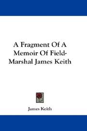 Cover of: A Fragment Of A Memoir Of Field-Marshal James Keith