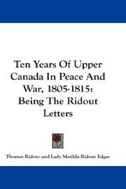 Cover of: Ten Years Of Upper Canada In Peace And War, 1805-1815 | Thomas Ridout