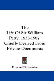 Cover of: The Life Of Sir William Petty, 1623-1687: Chiefly Derived From Private Documents