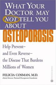 Cover of: What Your Doctor May Not Tell You About Osteoporosis: Help Prevent--and Even Reverse--the Disease that Burdens Millions of Women