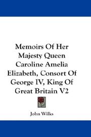Cover of: Memoirs Of Her Majesty Queen Caroline Amelia Elizabeth, Consort Of George IV, King Of Great Britain V2