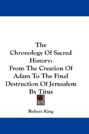Cover of: The Chronology Of Sacred History: From The Creation Of Adam To The Final Destruction Of Jerusalem By Titus