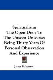 Cover of: Spiritualism: The Open Door To The Unseen Universe; Being Thirty Years Of Personal Observation And Experience