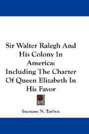 Cover of: Sir Walter Ralegh And His Colony In America: Including The Charter Of Queen Elizabeth In His Favor
