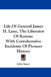 Cover of: Life Of General James H. Lane, The Liberator Of Kansas: With Corroborative Incidents Of Pioneer History