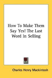 Cover of: How To Make Them Say Yes! The Last Word In Selling