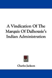 Cover of: A Vindication Of The Marquis Of Dalhousie's Indian Administration