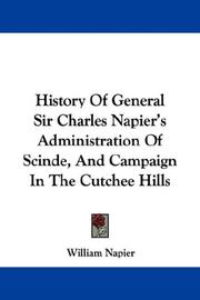 Cover of: History Of General Sir Charles Napier's Administration Of Scinde, And Campaign In The Cutchee Hills