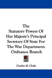 Cover of: The Statutory Powers Of Her Majesty's Principal Secretary Of State For The War Department: Ordnance Branch