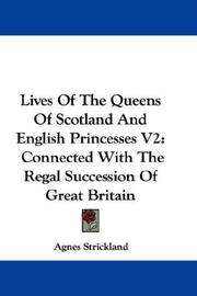 Cover of: Lives Of The Queens Of Scotland And English Princesses V2 by Agnes Strickland, Agnes Strickland