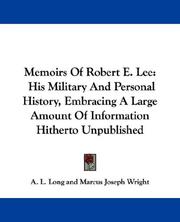 Cover of: Memoirs of Robert E. Lee: his military and personal history, embracing a large amount of information hitherto unpublished