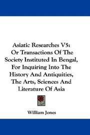 Cover of: Asiatic Researches V5: Or Transactions Of The Society Instituted In Bengal, For Inquiring Into The History And Antiquities, The Arts, Sciences And Literature Of Asia