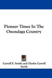 Cover of: Pioneer Times In The Onondaga Country | Carroll E. Smith