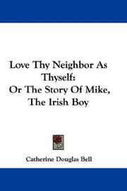 Cover of: Love Thy Neighbor As Thyself: Or The Story Of Mike, The Irish Boy