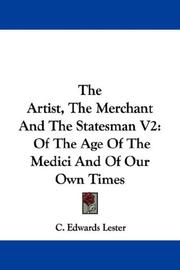 Cover of: The Artist, The Merchant And The Statesman V2: Of The Age Of The Medici And Of Our Own Times