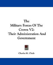 Cover of: The Military Forces Of The Crown V2: Their Administration And Government