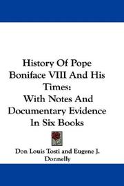 Cover of: History Of Pope Boniface VIII And His Times by Tosti, Luigi, conte, 1811-1897, Eugene Joseph Donnelly, Don Louis Tosti