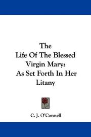 Cover of: The Life Of The Blessed Virgin Mary by C. J. O'Connell