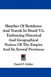 Cover of: Sketches Of Residence And Travels In Brazil V2: Embracing Historical And Geographical Notices Of The Empire And Its Several Provinces