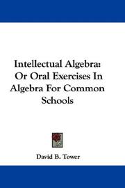 Cover of: Intellectual Algebra: Or Oral Exercises In Algebra For Common Schools