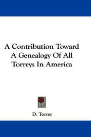 Cover of: A Contribution Toward A Genealogy Of All Torreys In America