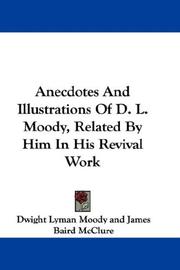 Cover of: Anecdotes And Illustrations Of D. L. Moody, Related By Him In His Revival Work by Dwight Lyman Moody
