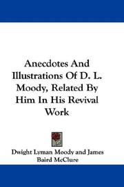 Anecdotes and illustrations of D.L. Moody related by him in his revival work
