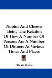 Cover of: Pippins And Cheese: Being The Relation Of How A Number Of Persons Ate A Number Of Dinners At Various Times And Places