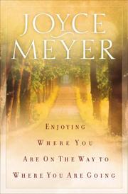 Cover of: Enjoying Where You Are On the Way to Where You Are Going by Joyce Meyer