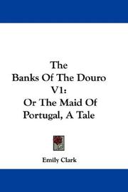 Cover of: The Banks Of The Douro V1: Or The Maid Of Portugal, A Tale