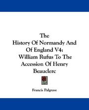 Cover of: The History Of Normandy And Of England V4: William Rufus To The Accession Of Henry Beauclerc