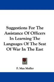 Cover of: Suggestions For The Assistance Of Officers In Learning The Languages Of The Seat Of War In The East by F. Max Müller