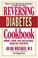 Cover of: Reversing Diabetes Cookbook