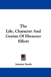Cover of: The Life, Character And Genius Of Ebenezer Elliott
