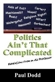 Cover of: Politics Ain't That Complicated: Revelations From an Old Professor