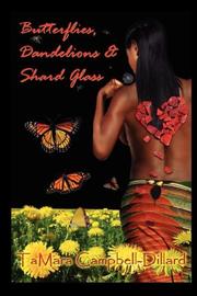 Cover of: Butterflies, Dandelions & Shard Glass by TaMara Campbell Dillard