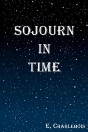 Cover of: SOJOURN IN TIME by E CHARLEBOIS