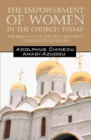 The Empowerment of Women in the Church Today by Adolphus Chinedu Amadi Azuogu, Chinedu Adolphus Amadi-Azuogu