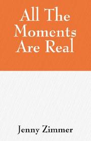 Cover of: All The Moments Are Real