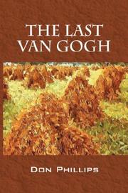 Cover of: The Last Van Gogh by Don Phillips, Don Phillips