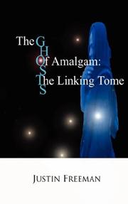 Cover of: The Ghosts of Amalgam by Justin Arthur Freeman