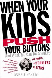 Cover of: When Your Kids Push Your Buttons by Bonnie Harris