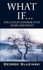 Cover of: What If...You could Control/Stop Aches and Pains? by George Gluzinski