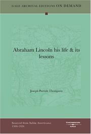 Cover of: Abraham Lincoln his life & its lessons by Thompson, Joseph Parrish