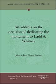 Cover of: An address on the occasion of dedicating the monument to Ladd & Whitney by Andrew, John A.